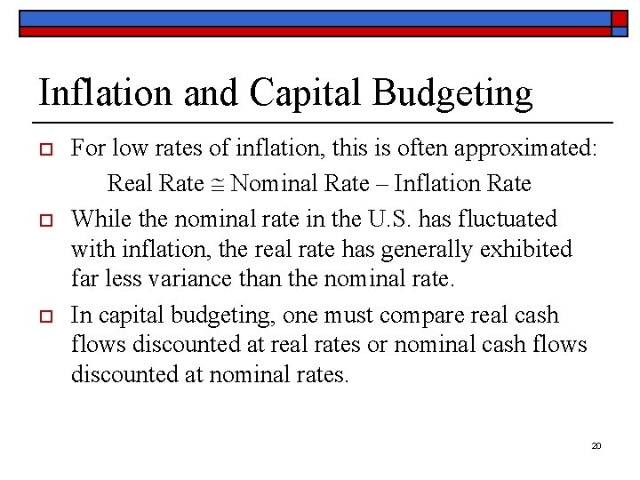 Inflation and Capital Budgeting o o o For low rates of inflation, this is