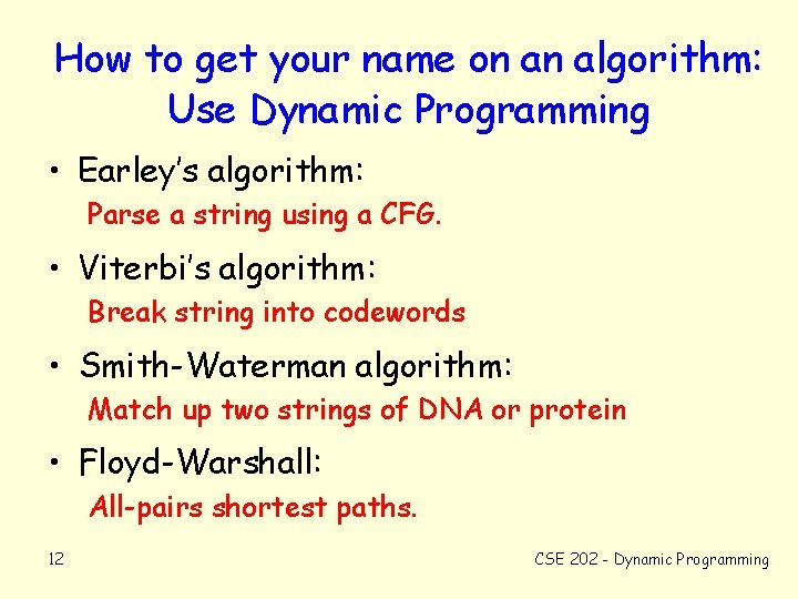 How to get your name on an algorithm: Use Dynamic Programming • Earley’s algorithm: