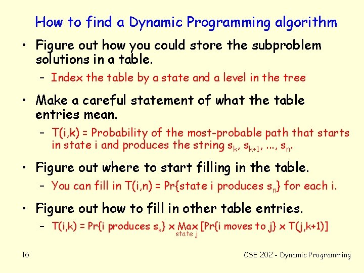 How to find a Dynamic Programming algorithm • Figure out how you could store