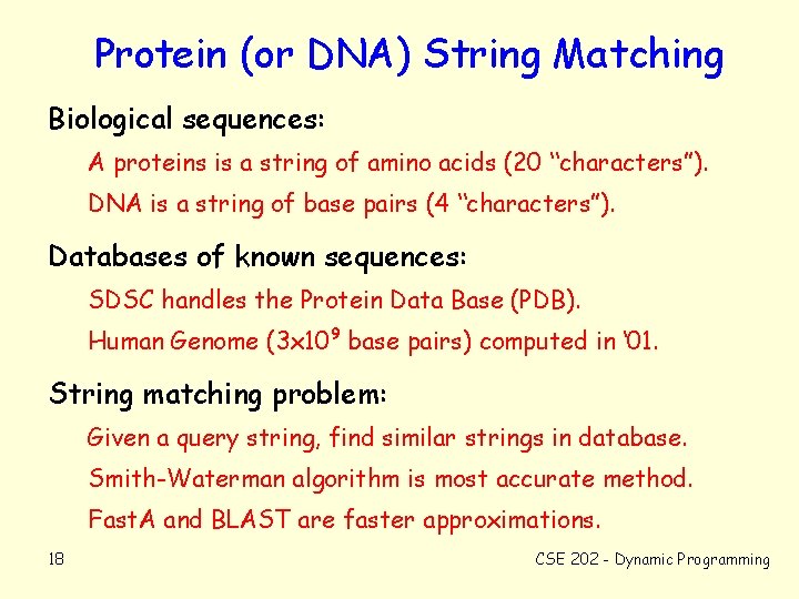 Protein (or DNA) String Matching Biological sequences: A proteins is a string of amino