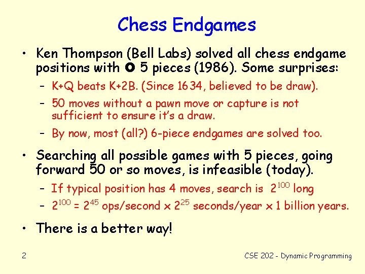 Chess Endgames • Ken Thompson (Bell Labs) solved all chess endgame positions with 5
