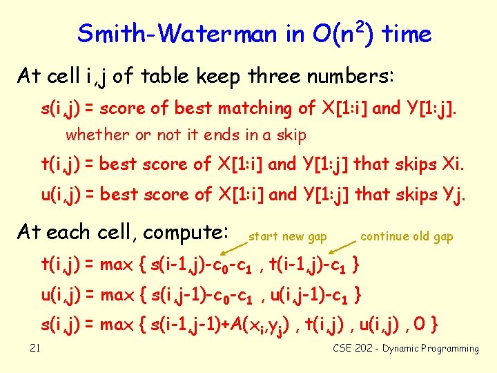 2 Smith-Waterman in O(n ) time At cell i, j of table keep three