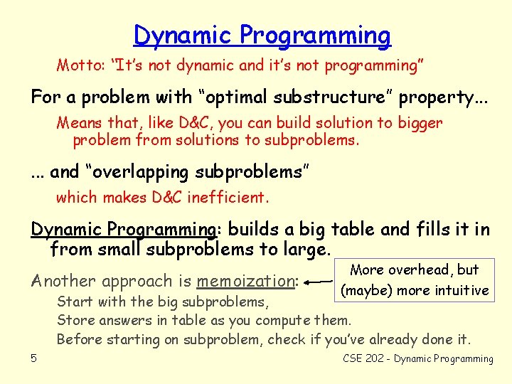 Dynamic Programming Motto: “It’s not dynamic and it’s not programming” For a problem with