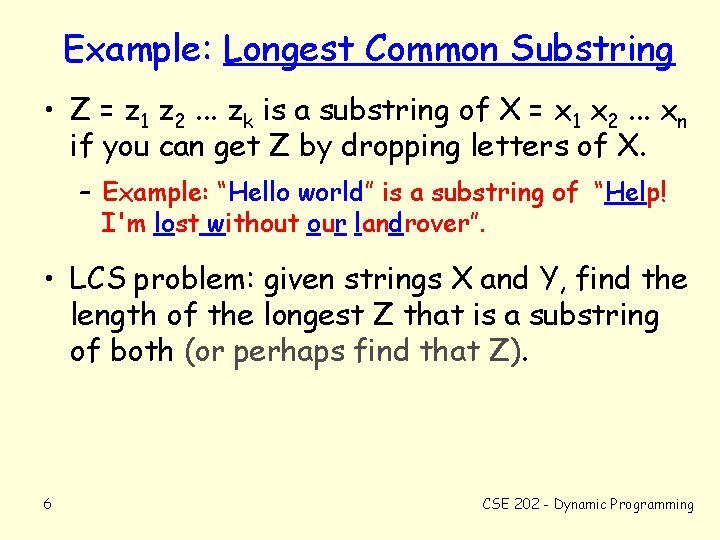 Example: Longest Common Substring • Z = z 1 z 2. . . zk