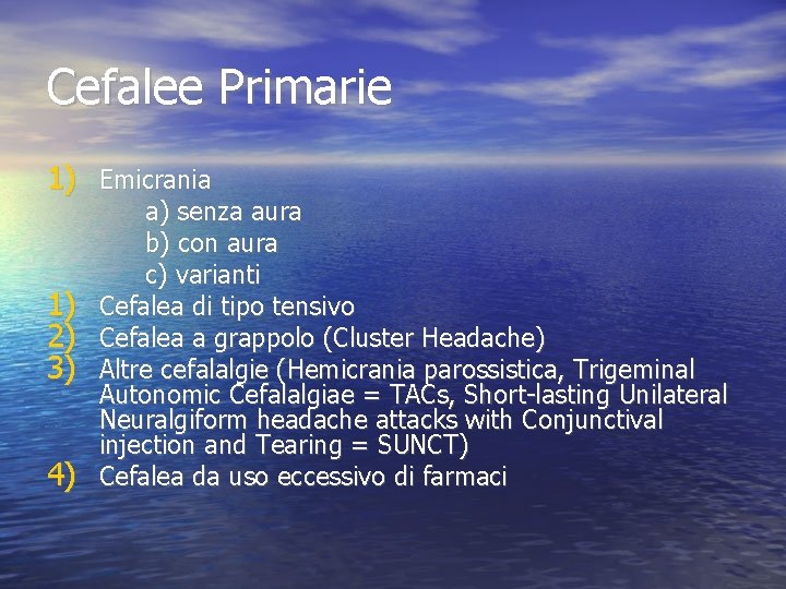 Cefalee Primarie 1) Emicrania 1) 2) 3) 4) a) senza aura b) con aura