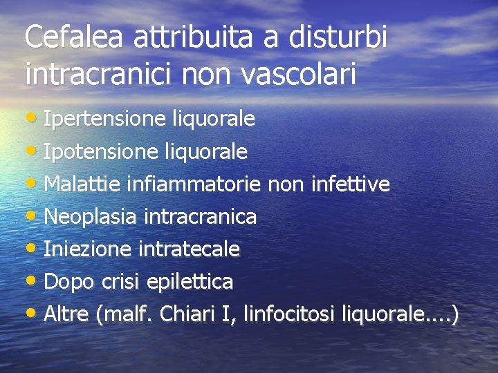 Cefalea attribuita a disturbi intracranici non vascolari • Ipertensione liquorale • Ipotensione liquorale •