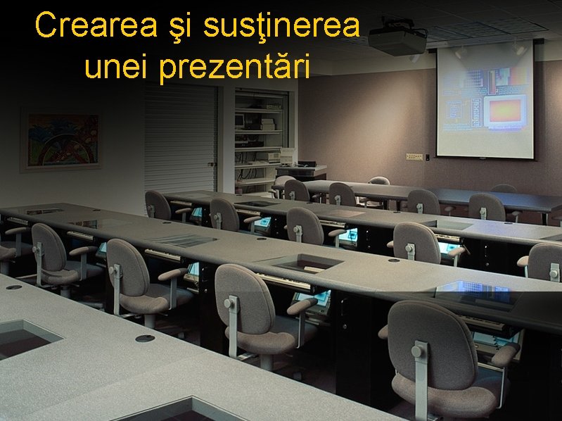 Crearea şi susţinerea unei prezentări 