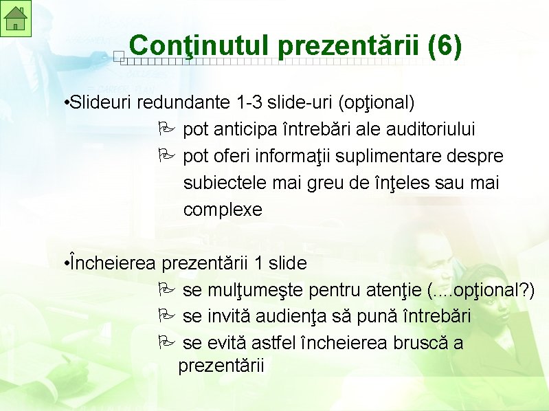 Conţinutul prezentării (6) • Slideuri redundante 1 -3 slide-uri (opţional) pot anticipa întrebări ale