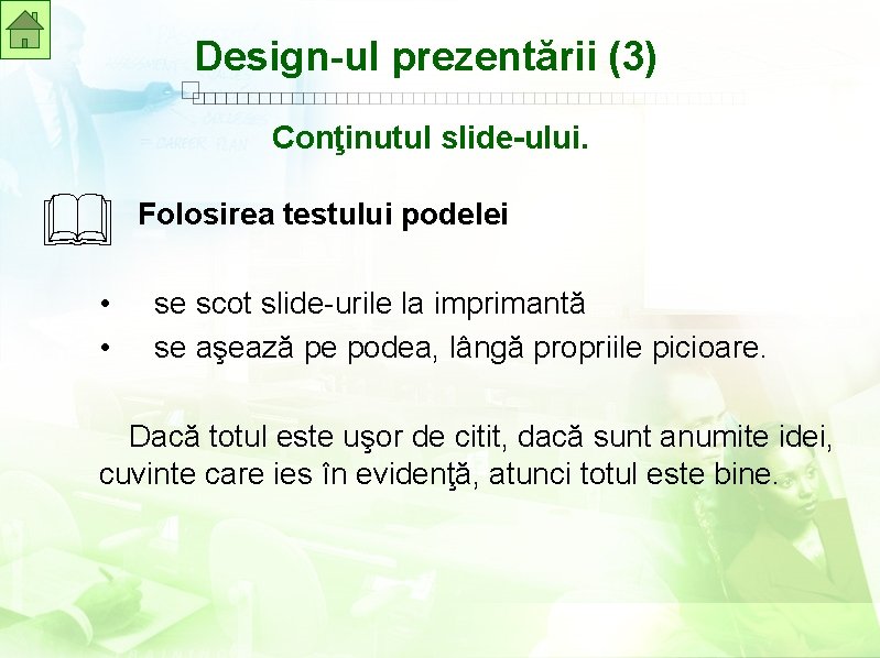 Design-ul prezentării (3) Conţinutul slide-ului. • • Folosirea testului podelei se scot slide-urile la