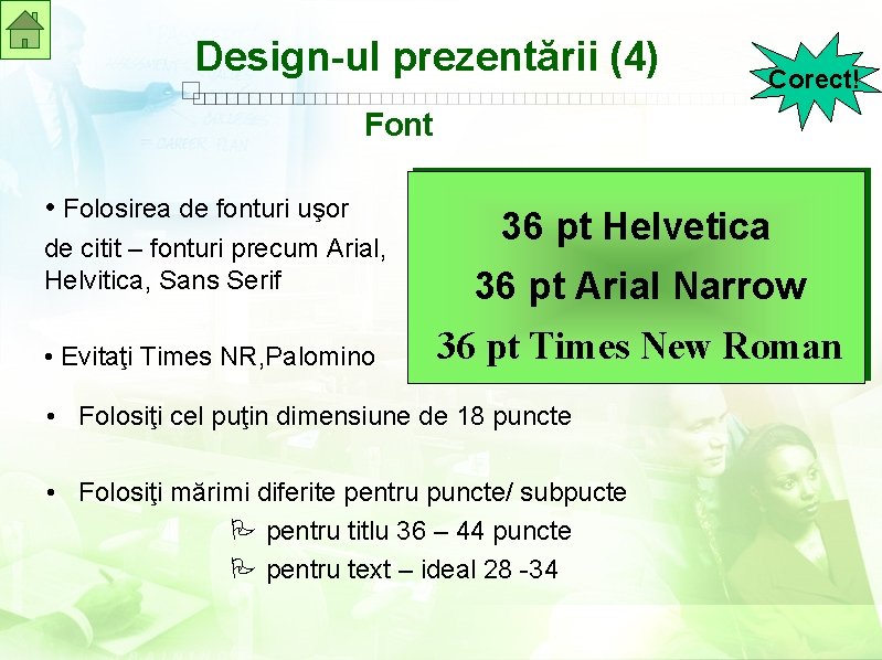 Design-ul prezentării (4) Corect! Font • Folosirea de fonturi uşor 36 pt Helvetica de