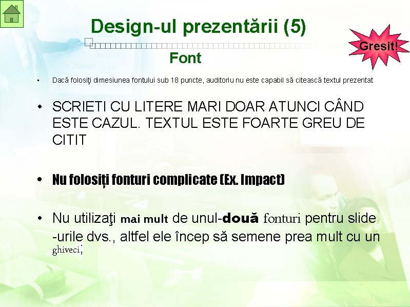 Design-ul prezentării (5) Font • Gresit! Dacă folosiţi dimesiunea fontului sub 18 puncte, auditoriu
