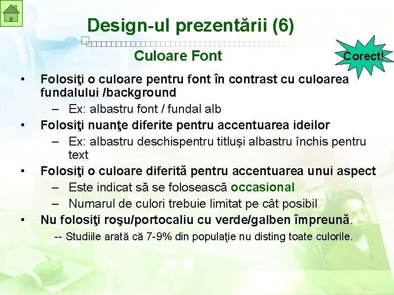 Design-ul prezentării (6) Culoare Font • • Corect! Folosiţi o culoare pentru font în Design-ul prezentării (6) Culoare Font • • Corect! Folosiţi o culoare pentru font în