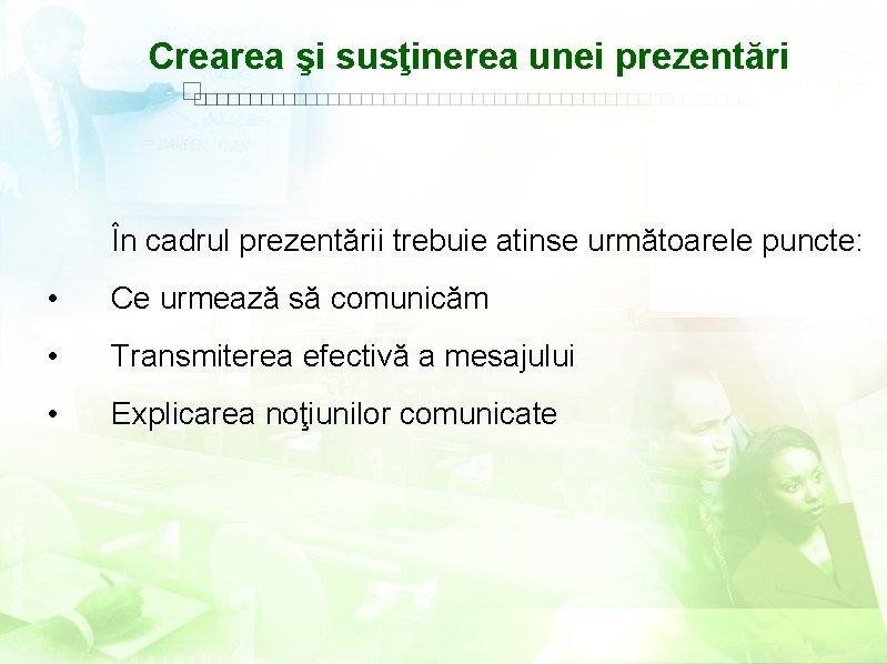 Crearea şi susţinerea unei prezentări În cadrul prezentării trebuie atinse următoarele puncte: • Ce