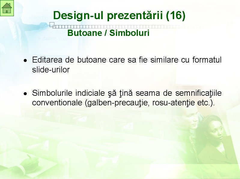 Design-ul prezentării (16) Butoane / Simboluri Editarea de butoane care sa fie similare cu