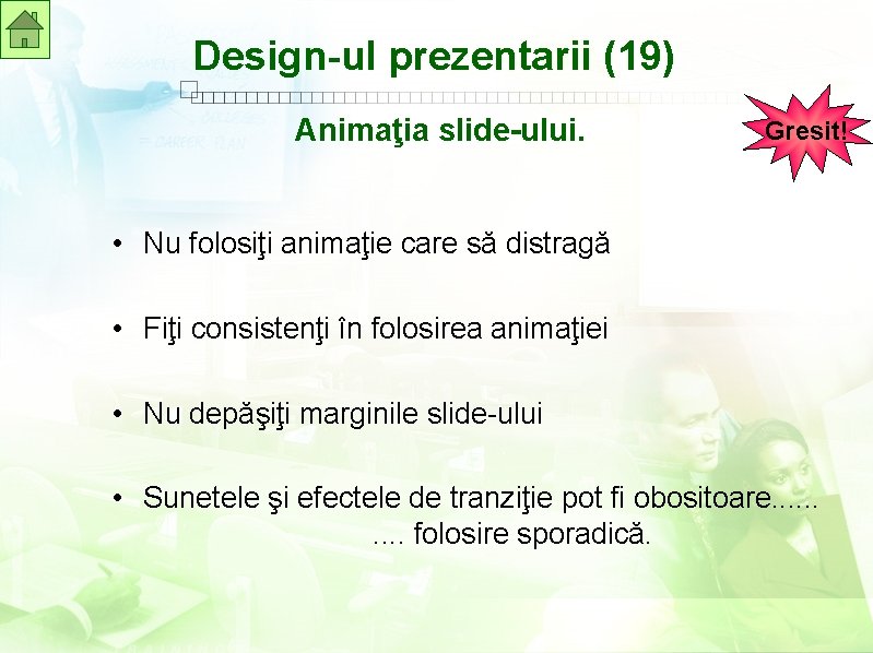 Design-ul prezentarii (19) Animaţia slide-ului. Gresit! • Nu folosiţi animaţie care să distragă •