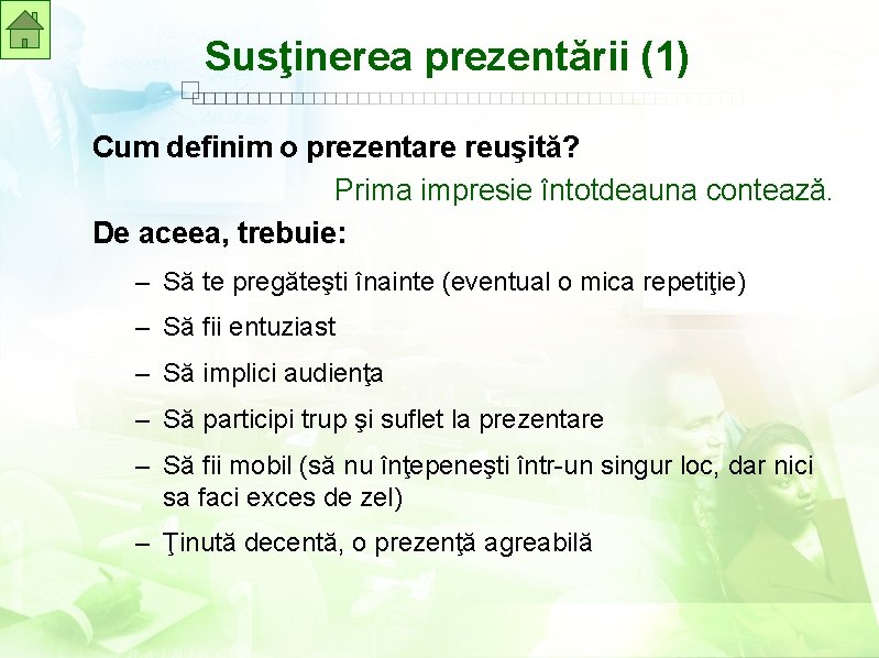 Susţinerea prezentării (1) Cum definim o prezentare reuşită? Prima impresie întotdeauna contează. De aceea,