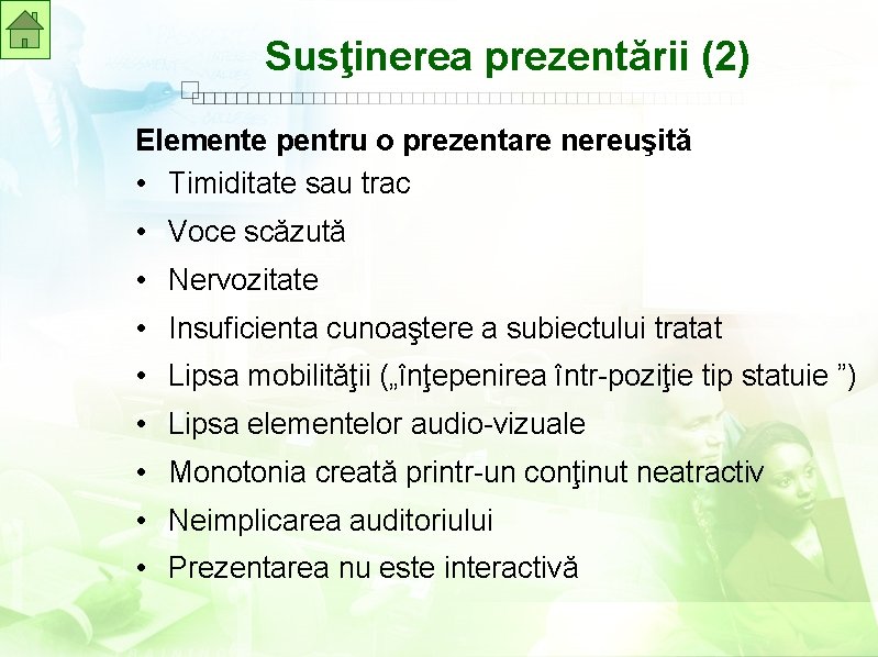 Susţinerea prezentării (2) Elemente pentru o prezentare nereuşită • Timiditate sau trac • Voce