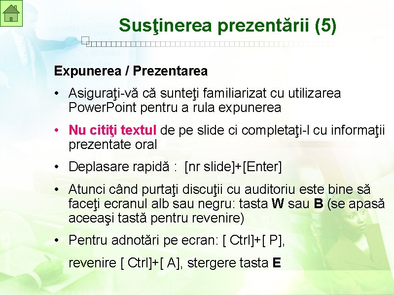 Susţinerea prezentării (5) Expunerea / Prezentarea • Asiguraţi-vă că sunteţi familiarizat cu utilizarea Power.