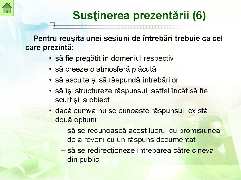 Susţinerea prezentării (6) Pentru reuşita unei sesiuni de întrebări trebuie ca cel care prezintă: