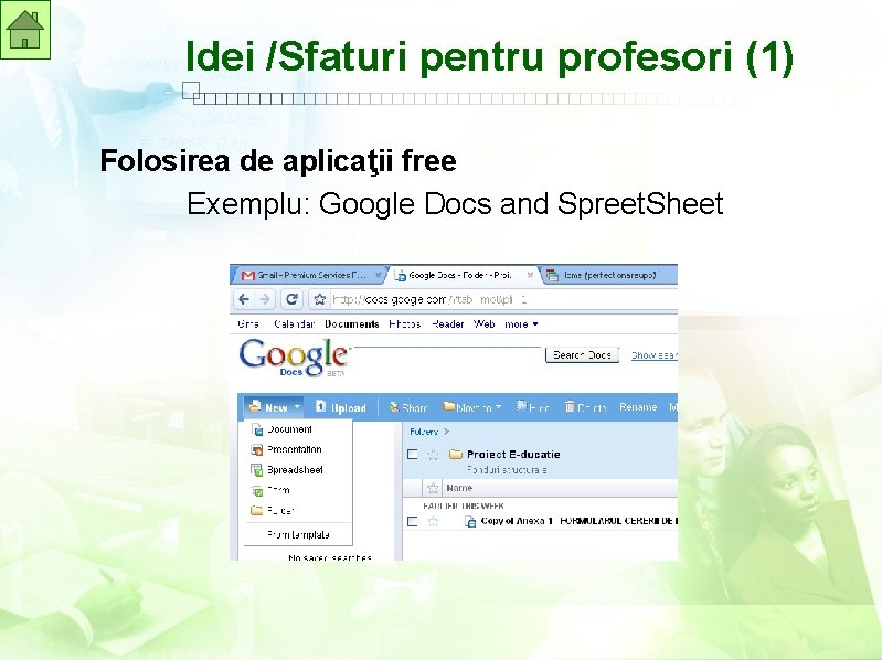 Idei /Sfaturi pentru profesori (1) Folosirea de aplicaţii free Exemplu: Google Docs and Spreet.