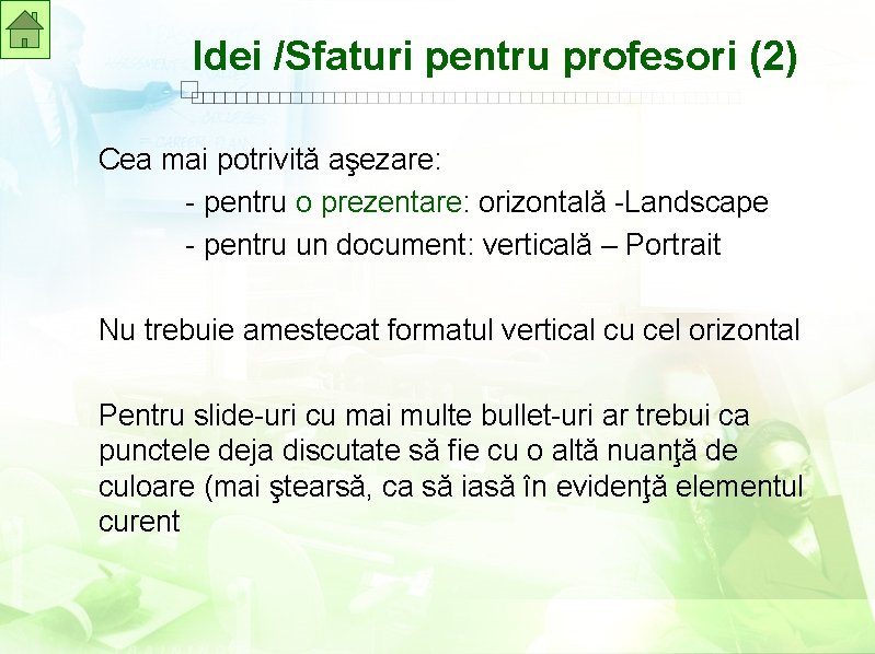 Idei /Sfaturi pentru profesori (2) Cea mai potrivită aşezare: - pentru o prezentare: orizontală