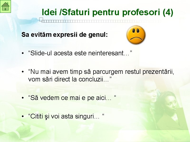 Idei /Sfaturi pentru profesori (4) Sa evităm expresii de genul: • “Slide-ul acesta este