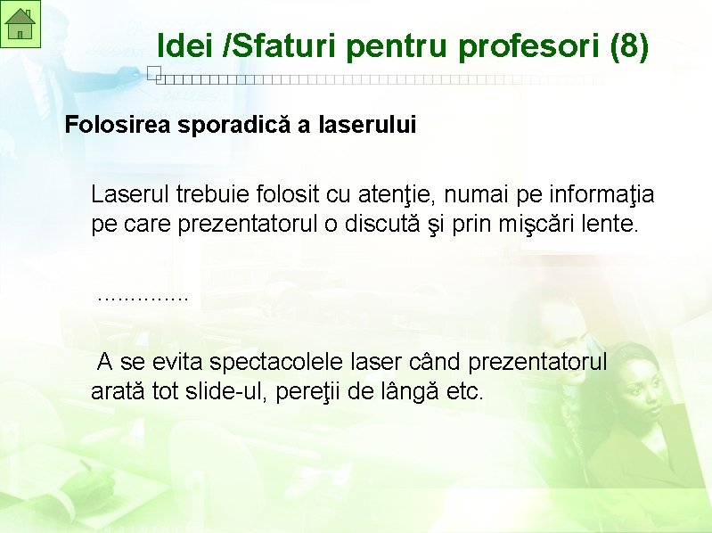 Idei /Sfaturi pentru profesori (8) Folosirea sporadică a laserului Laserul trebuie folosit cu atenţie,