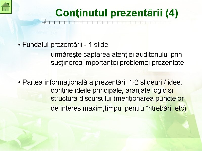 Conţinutul prezentării (4) • Fundalul prezentării - 1 slide urmăreşte captarea atenţiei auditoriului prin