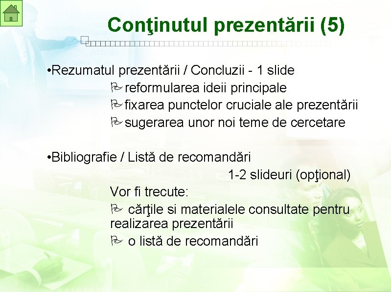 Conţinutul prezentării (5) • Rezumatul prezentării / Concluzii - 1 slide reformularea ideii principale