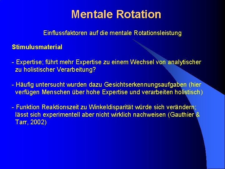 Mentale Rotation Einflussfaktoren auf die mentale Rotationsleistung Stimulusmaterial - Expertise; führt mehr Expertise zu