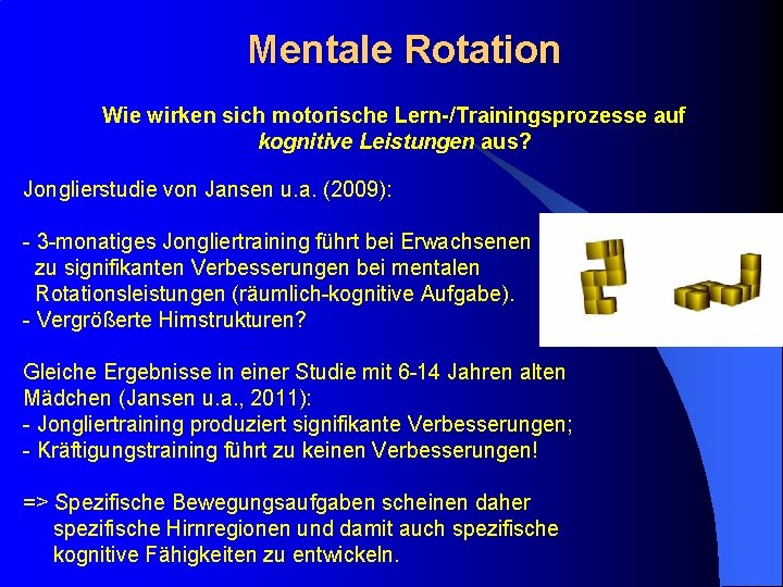 Mentale Rotation Wie wirken sich motorische Lern-/Trainingsprozesse auf kognitive Leistungen aus? Jonglierstudie von Jansen