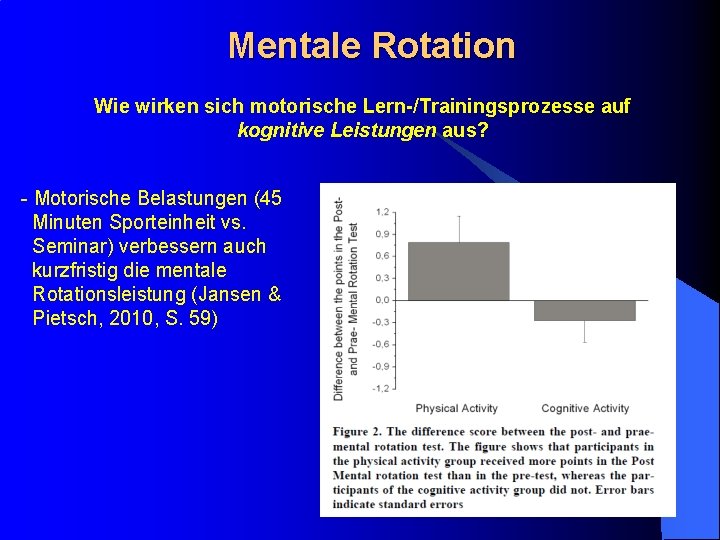 Mentale Rotation Wie wirken sich motorische Lern-/Trainingsprozesse auf kognitive Leistungen aus? - Motorische Belastungen