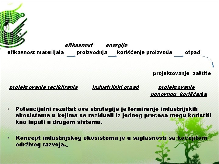  • efikasnost materijala energije proizvodnja korišćenje proizvoda otpad projektovanje zaštite projektovanje recikliranja industrijski