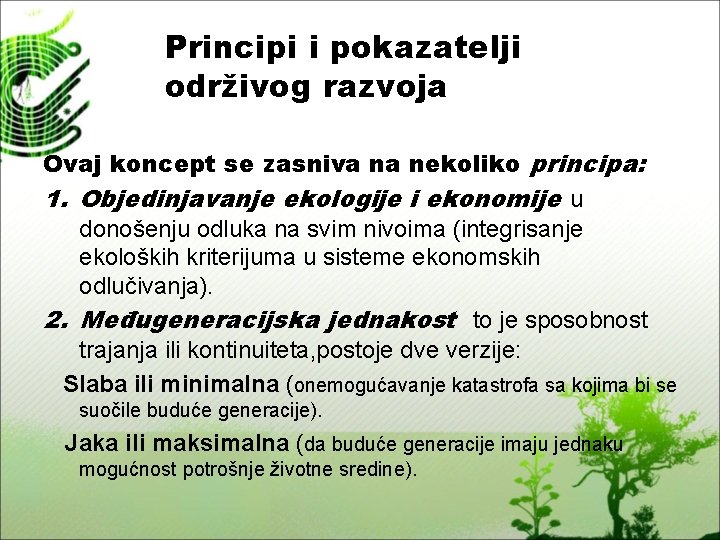 Principi i pokazatelji održivog razvoja Ovaj koncept se zasniva na nekoliko principa: 1. Objedinjavanje