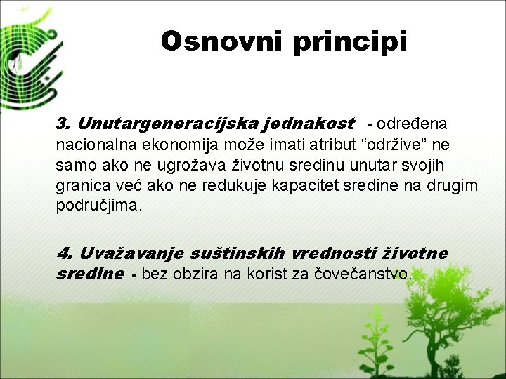 Osnovni principi 3. Unutargeneracijska jednakost - određena nacionalna ekonomija može imati atribut “održive” ne