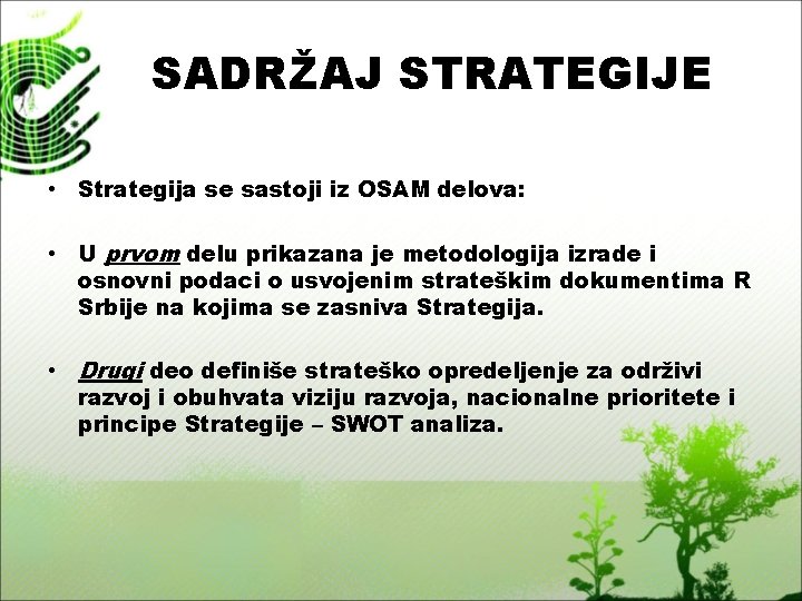 SADRŽAJ STRATEGIJE • Strategija se sastoji iz OSAM delova: • U prvom delu prikazana