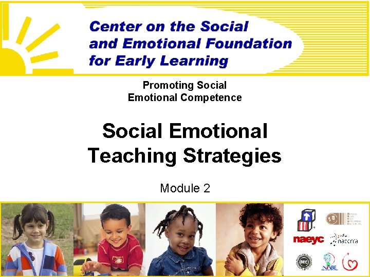 Promoting Social Emotional Competence Social Emotional Teaching Strategies Module 2 