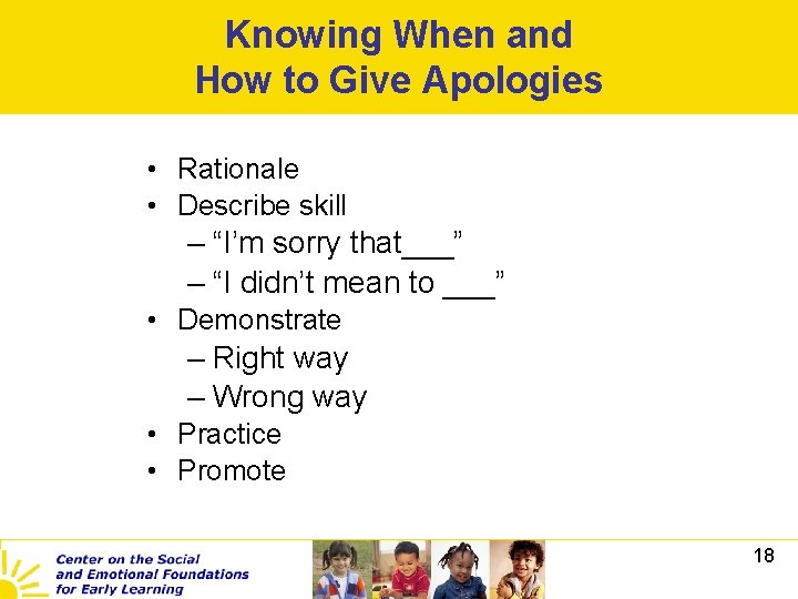Knowing When and How to Give Apologies • Rationale • Describe skill – “I’m