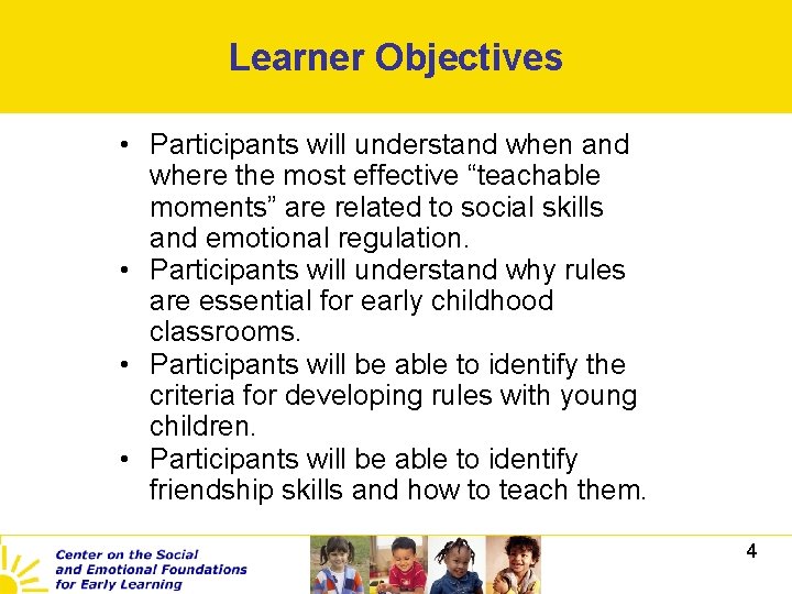 Learner Objectives • Participants will understand when and where the most effective “teachable moments”