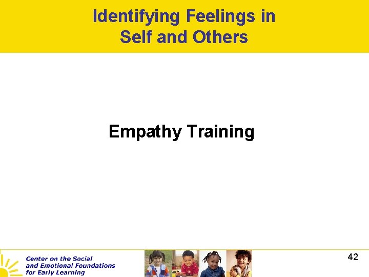 Identifying Feelings in Self and Others Empathy Training 42 