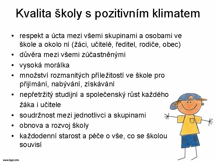 Kvalita školy s pozitivním klimatem • respekt a úcta mezi všemi skupinami a osobami