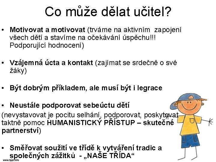 Co může dělat učitel? • Motivovat a motivovat (trváme na aktivním zapojení všech dětí