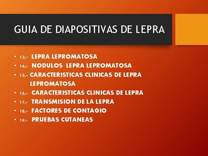 GUIA DE DIAPOSITIVAS DE LEPRA • 13. - LEPRA LEPROMATOSA • 14. - NODULOS