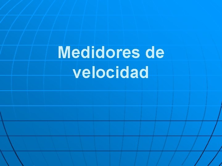 Medidores de velocidad 