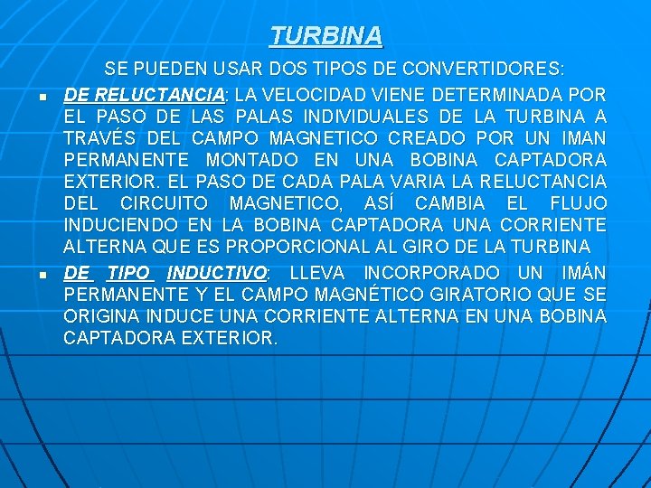 TURBINA n n SE PUEDEN USAR DOS TIPOS DE CONVERTIDORES: DE RELUCTANCIA: LA VELOCIDAD