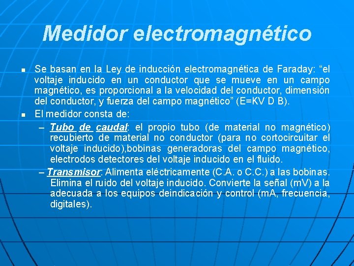 Medidor electromagnético n n Se basan en la Ley de inducción electromagnética de Faraday: