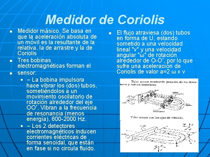 Medidor de Coriolis n n n Medidor másico. Se basa en que la aceleración