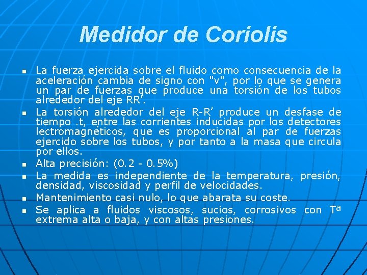 Medidor de Coriolis n n n La fuerza ejercida sobre el fluido como consecuencia