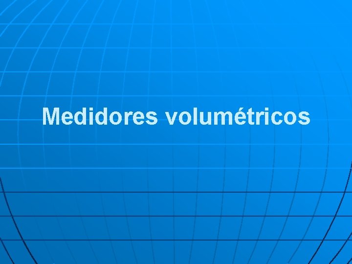 Medidores volumétricos 