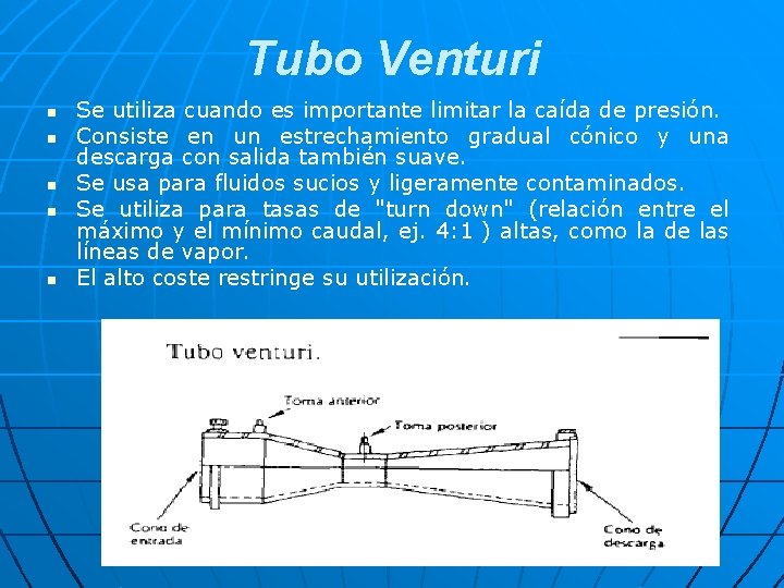 Tubo Venturi n n n Se utiliza cuando es importante limitar la caída de